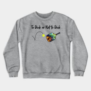 Pickleball - To Dink or Not to Dink Crewneck Sweatshirt